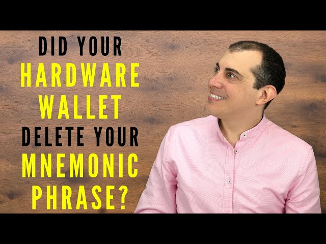 Bitcoin Q&A - How can I be sure my hardware wallet has deleted my mnemonic phrase?