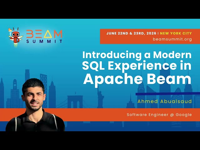 Introducing a Modern SQL Experience in Apache Beam - Beam Summit 2026