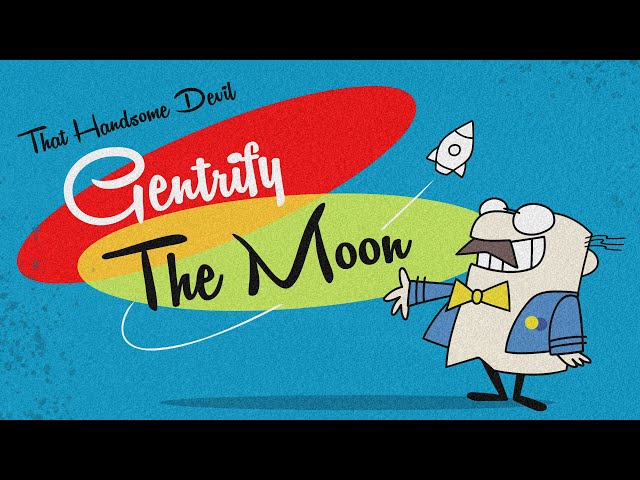 That Handsome Devil - Gentrify the Moon