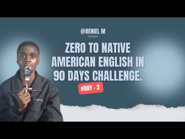 ZERO TO NATIVE AMERICAN ENGLISH IN 90 DAYS CHALLENGE #DAYS- 2