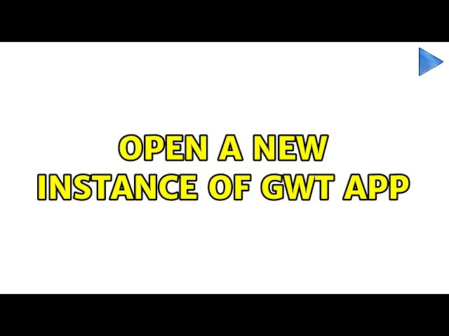 Open a new instance of GWT app