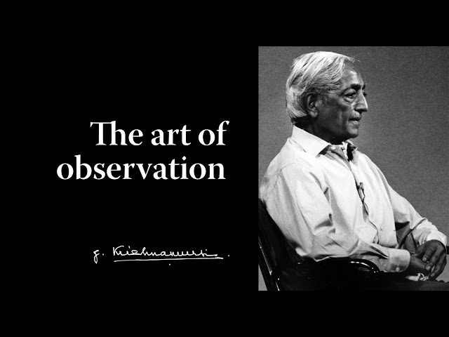 The art of observation | Krishnamurti