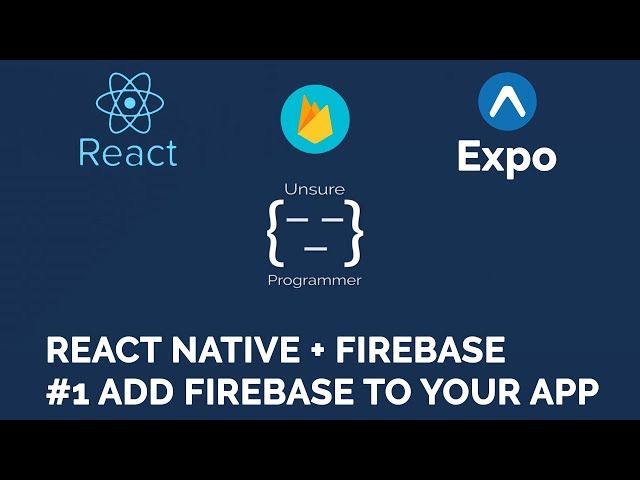 React Native + Firebase | #1 Add Firebase To Your App | Expo