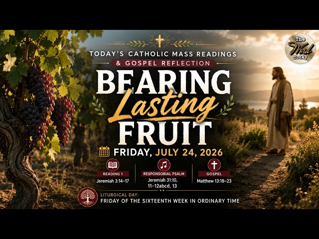 Bearing Lasting Fruit – Friday, July 24, 2026