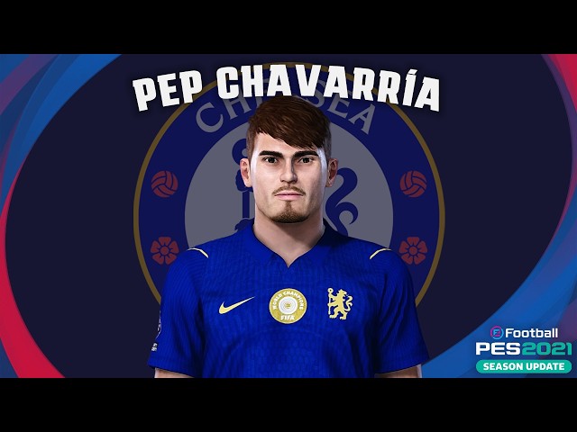 Pep Chavarría🇪🇸 (Chelsea) How to create in Pes 2021