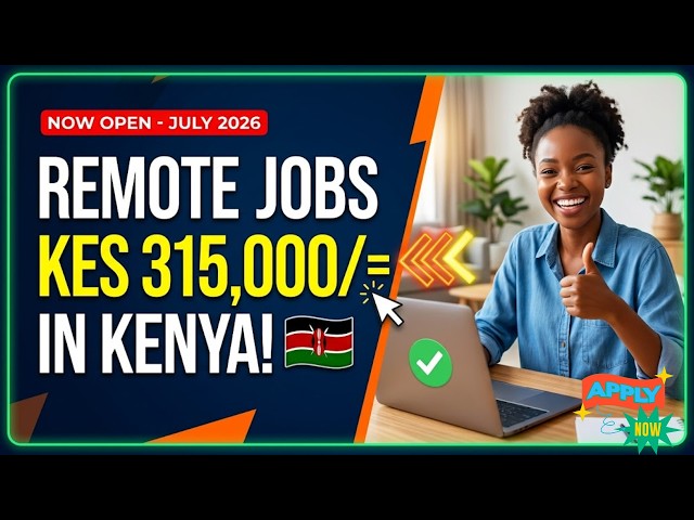 APPLY NOW! 🇰🇪 Remote Jobs in Kenya Paying up to KES 315,000/Month! (July 2026)
