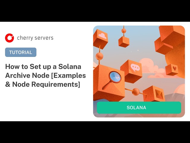 How to Set up a Solana Archive Node [Examples & Node Requirements]