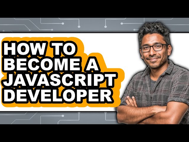 How to Become a Javascript Developer - Step by Step
