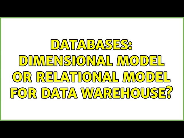Databases: Dimensional model or Relational model for data warehouse?