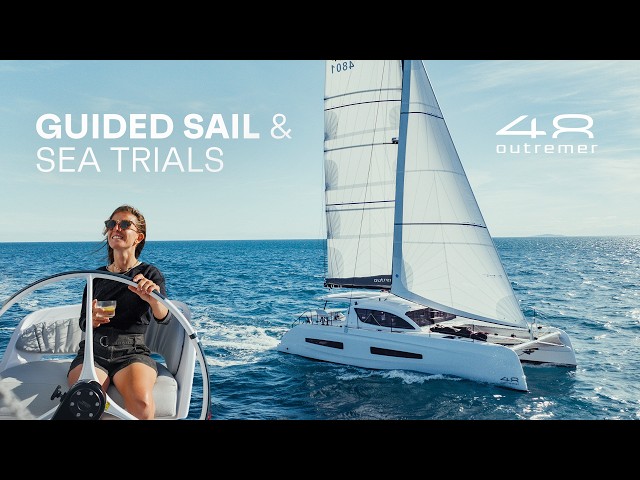 Outremer 48 : Guided Sail & Sea Trial | Performance Cruising Catamaran