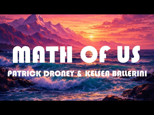 Patrick Droney & Kelsea Ballerini - Math of Us (lyrics)