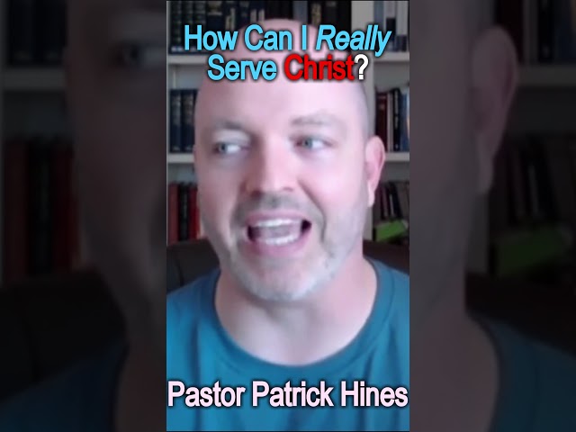 How Can I Really Serve Christ? - Pastor Patrick Hines Christian Podcast #shorts #christianshorts