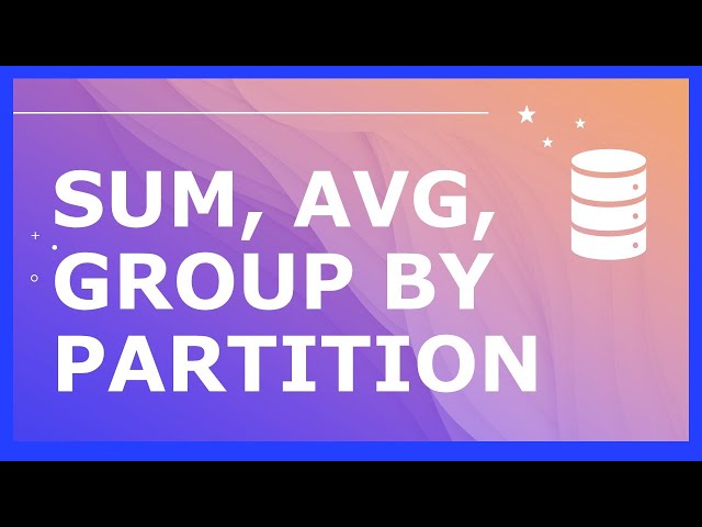 SQL SUM, AVG FUNCTIONS along with GROUP BY and PARTITION BY