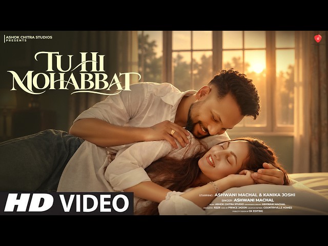 Tu Hi Mohabbat - Romantic Song | Latest Hindi Song | New Version Song Hindi | Ashwani Machal