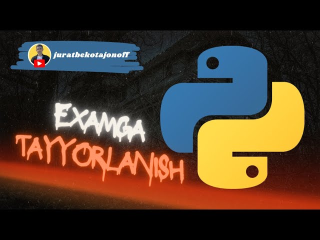 Pythondan imtihonga tayyorlanamiz!!! Uzbek tilida to'liq dars!
