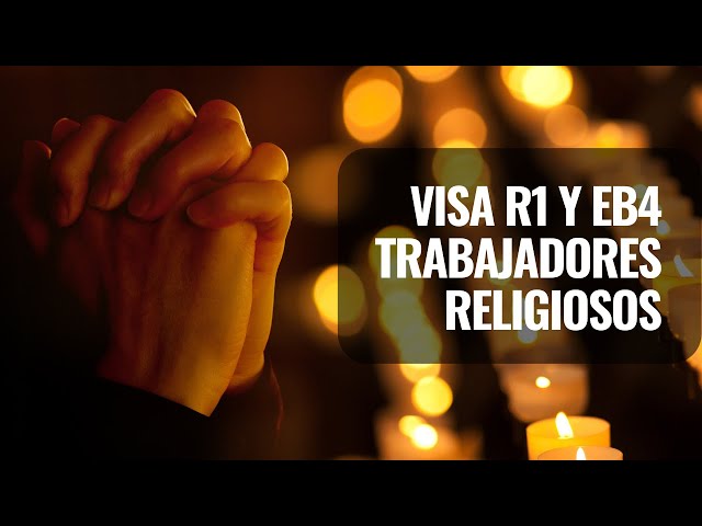 VISA R1 y EB 4 TRABAJADORES RELIGIOSOS