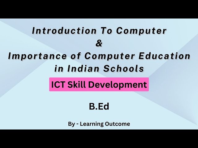 Computer - Need,  Nature, Advantages & Importance in Schools | ICT SKILLS | B.ED SEM 1