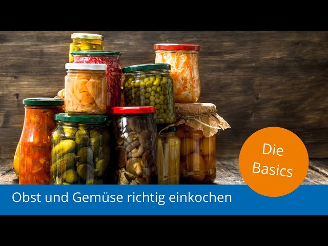 Properly preserve fruit and vegetables by canning