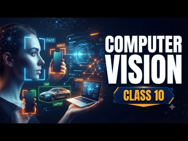 Computer Vision Explained | Class 10 AI | Artificial Intelligence | CBSE