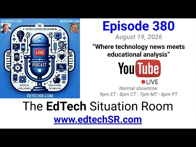 EdTech Situation Room Episode 380