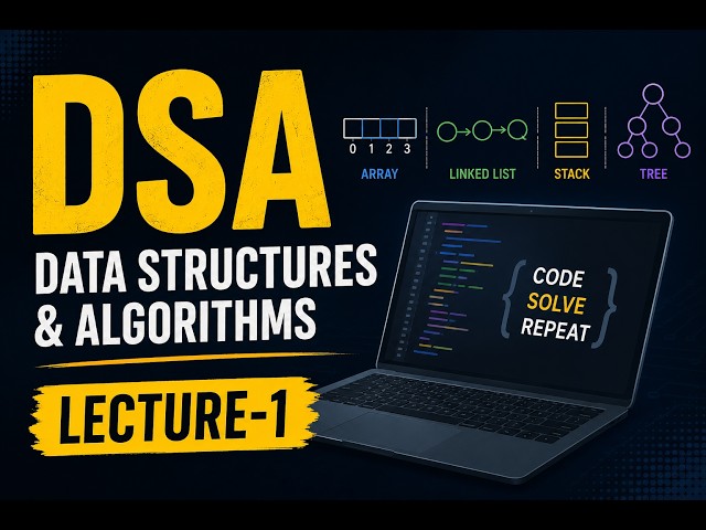 DSA Lecture 1 | Introduction to Data Structures & Algorithms | Complete DSA Course
