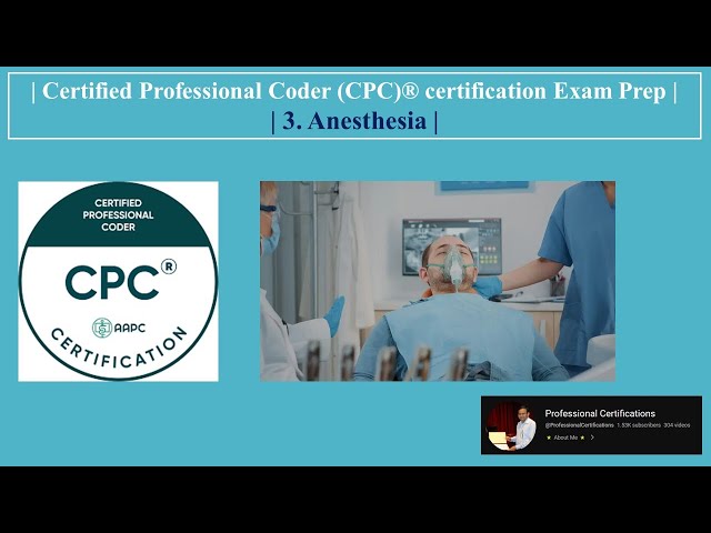| Certified Professional Coder (CPC)® certification Exam Prep | 3.  Anesthesia |