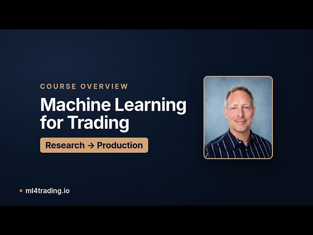 Machine Learning for Trading: Research to Production — Course Overview