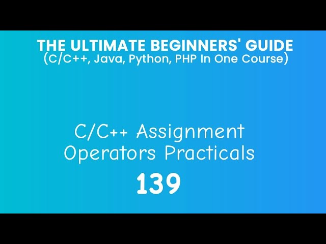 139. C/C++ Assignment Operators Practical