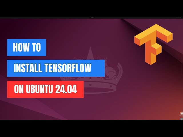 How to Install TensorFlow on Ubuntu 24.04 | 22.04