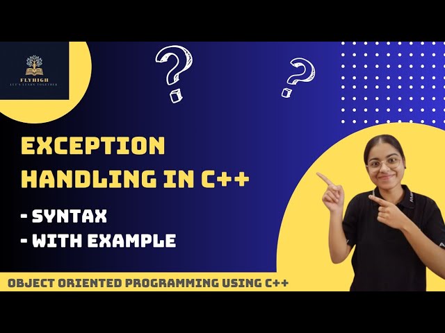 Introduction to Exception Handling in C++ | It's Syntax | Benefits | with Example