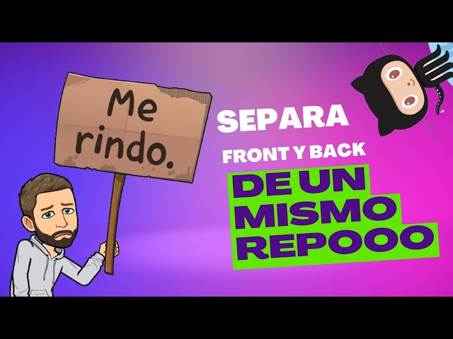 Cómo separar front y back de mi repo en GitHub 😎👍