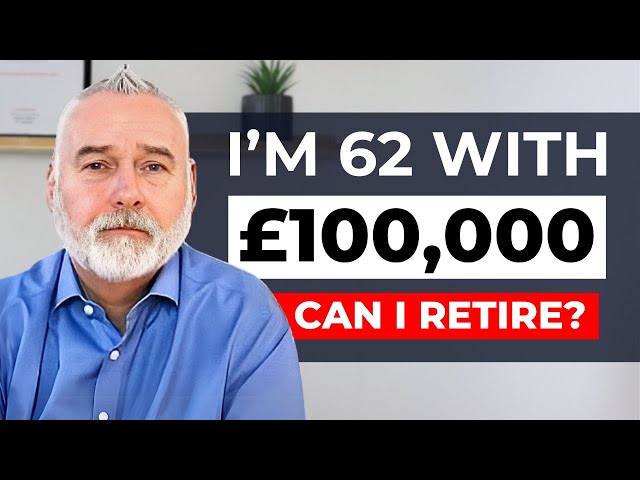 Can I Retire at 62 with £100,000 Saved For Retirement?