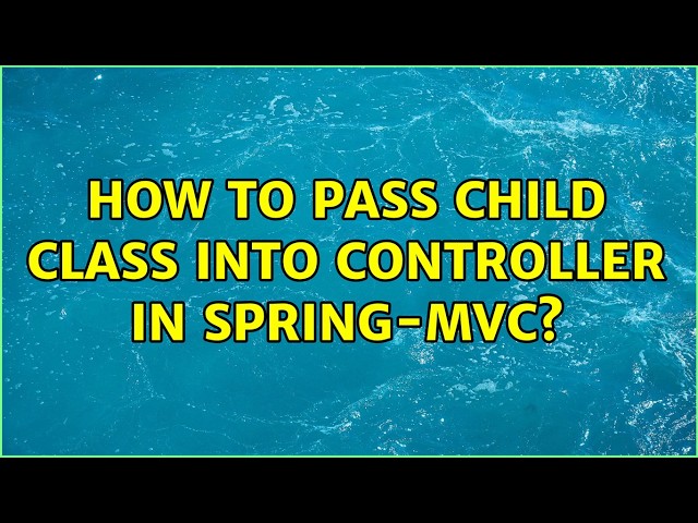 How to pass child class into controller in spring-mvc?