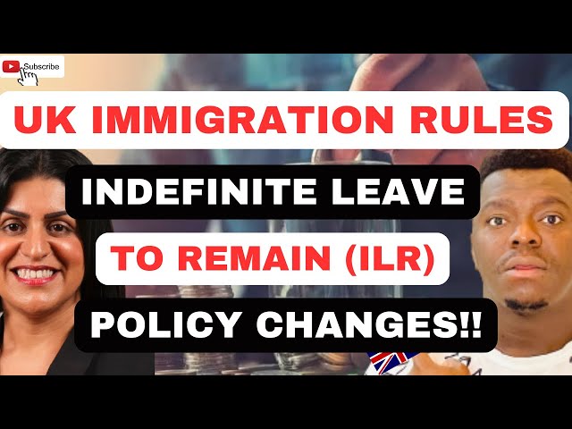 UK IMMIGRATION POLICY CHANGES ON INDEFINITE LEAVE TO REMAIN (ILR) | WHAT SHOULD WE EXPECT!!