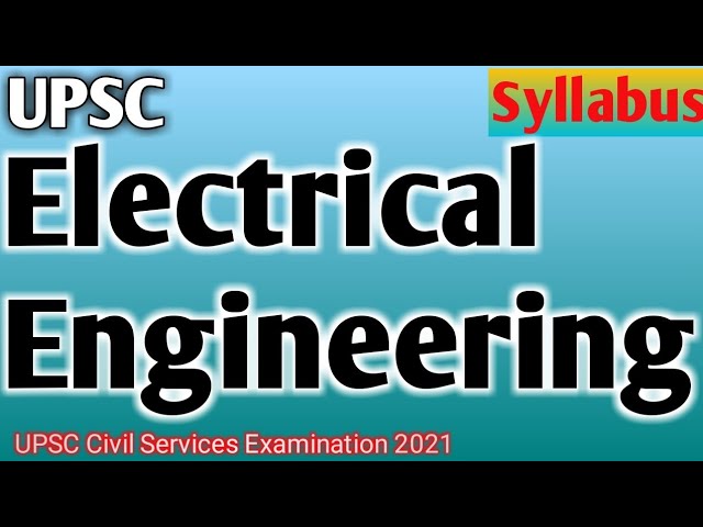 Electrical Engineering. UPSC Civil Services 2021. Optional Syllabus.