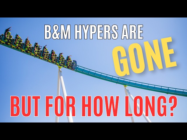 B&M Hyper Coasters Are Gone… But For How Long?
