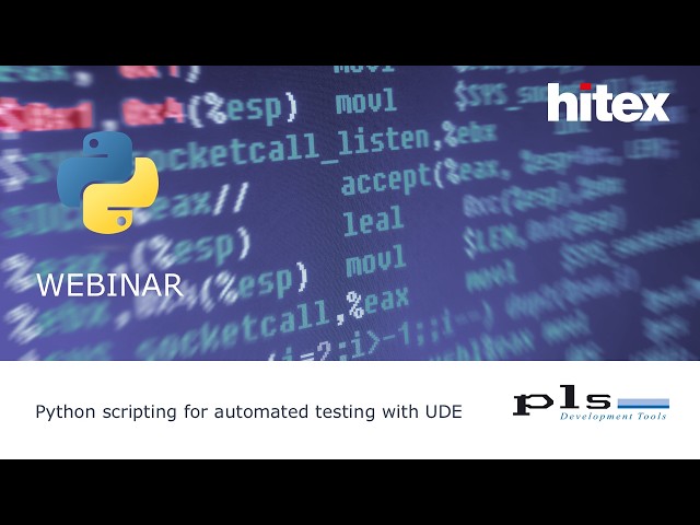Hitex Webinar: Python Scripting for Automated Testing with UDE