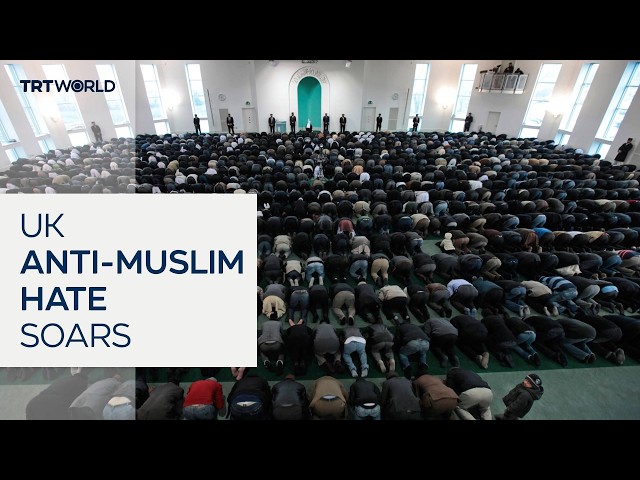 Anti-Muslim hate surges to record levels in UK