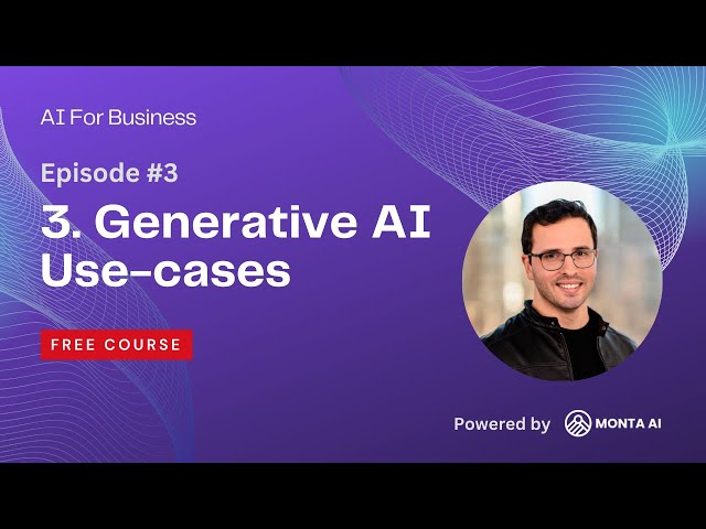 AI for Business: #3 Generative AI Use-cases