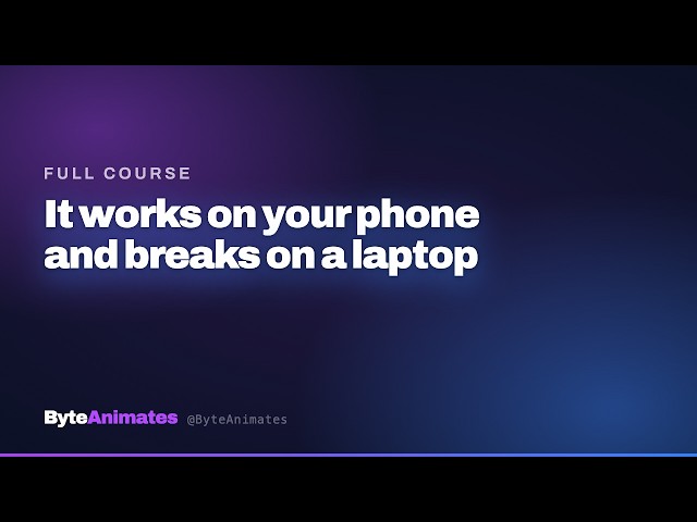 It works on your phone and breaks on a laptop.