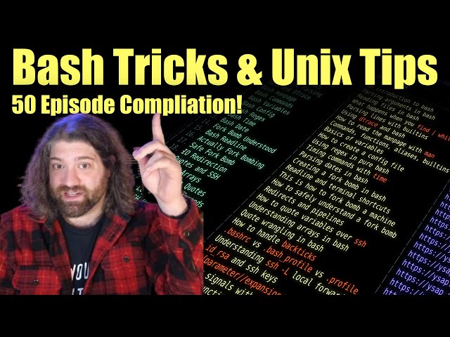 2.5 Hours of Various Bash & Unix tips, tricks, and gotchas. (YSAP Compilation 1-50)