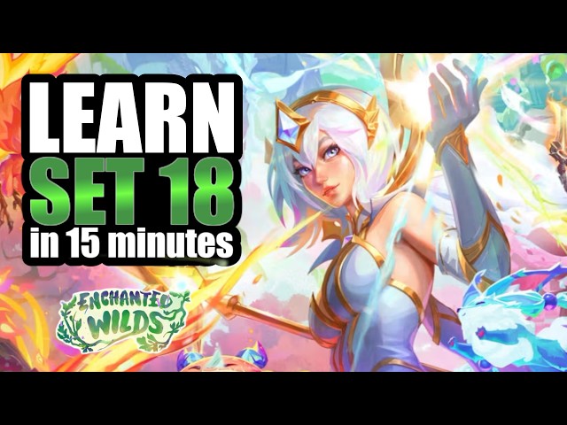 TFT Set 18: Enchanted Wilds primer | Mechanics + Traits FULL GUIDE everything you need to know