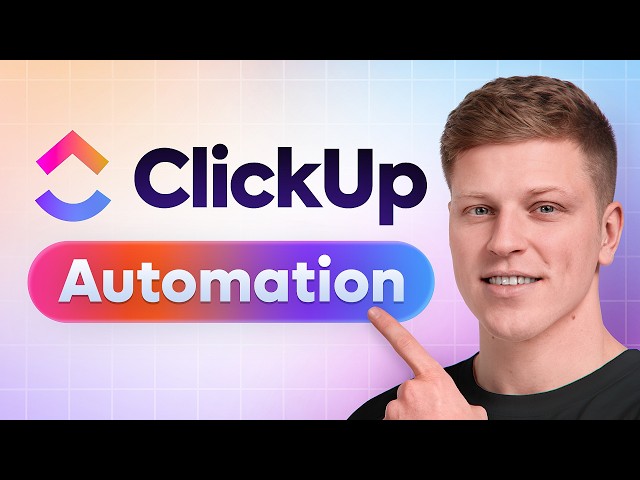 How to Use ClickUp Automations to Streamline Your Workflow (Full Tutorial)