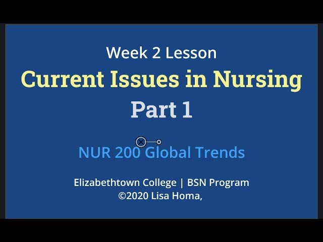 Week 2 Lesson: Part 1 Current Issues in Nursing