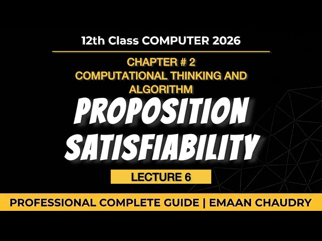 Propositional Satisfiability | ch 2 lec 6 | class 12 computer new book 2026-2027