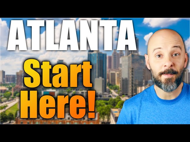 Moving To Atlanta In 2026?  Start Here!