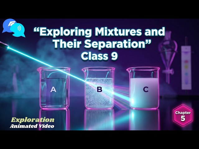 Exploring Mixtures and Their Separation Class 9 || Animated Video || Exploration Chapter 5