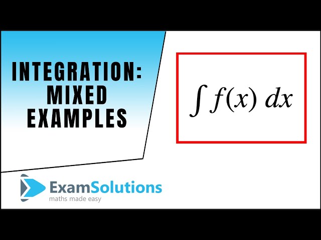 Calculus : Integration : Mixed examples (1) : ExamSolutions