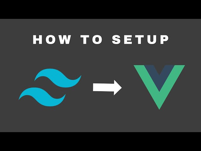 How to install Tailwind CSS in a Vue.js project