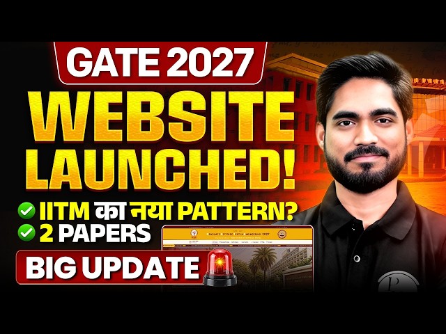 GATE 2027 Website Launched! 🚨 IIT Madras Ka Naya Pattern? 2 Papers | Big Update For GATE Aspirants